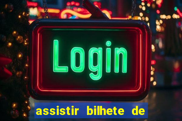 assistir bilhete de loteria filme completo dublado